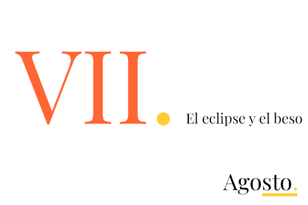 VII. El eclipse y el beso